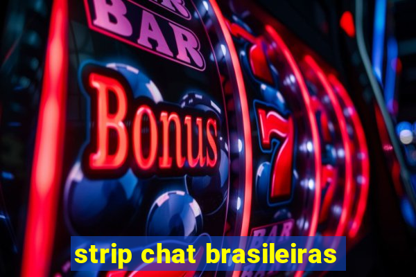 strip chat brasileiras